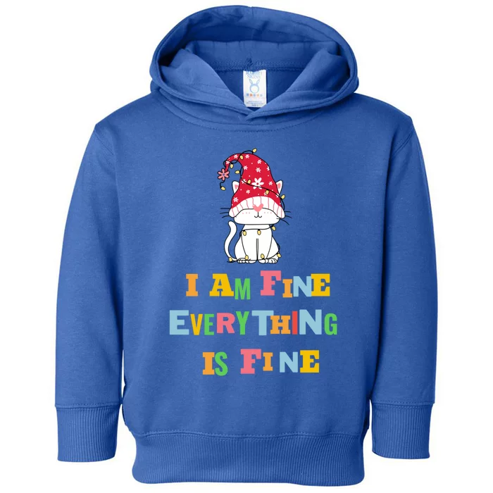 I Am Fine Everything Is Fine Gift Funny Cat Christmas Gift Toddler Hoodie