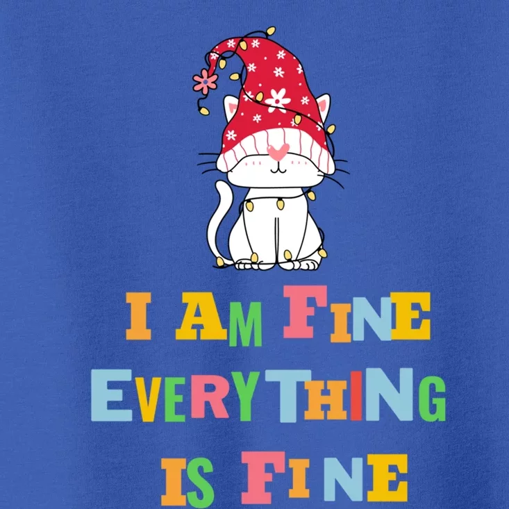 I Am Fine Everything Is Fine Gift Funny Cat Christmas Gift Toddler T-Shirt