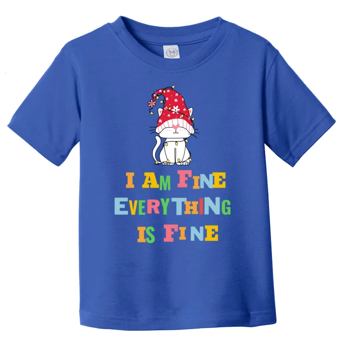 I Am Fine Everything Is Fine Gift Funny Cat Christmas Gift Toddler T-Shirt