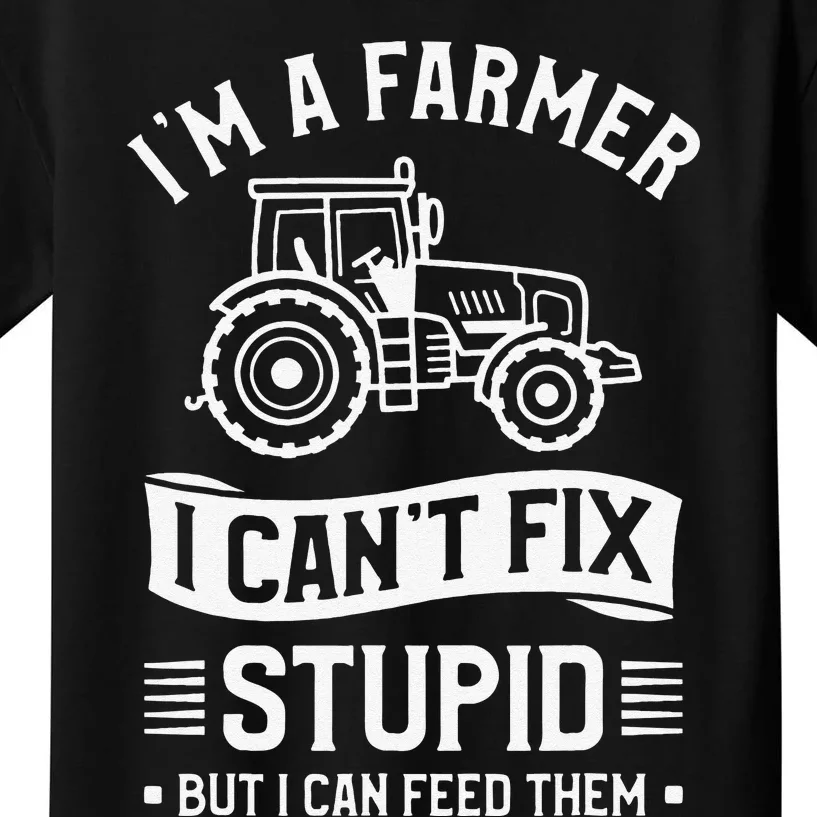 I'm A Farmer I Can't Fix Stupid funny Farming Kids T-Shirt