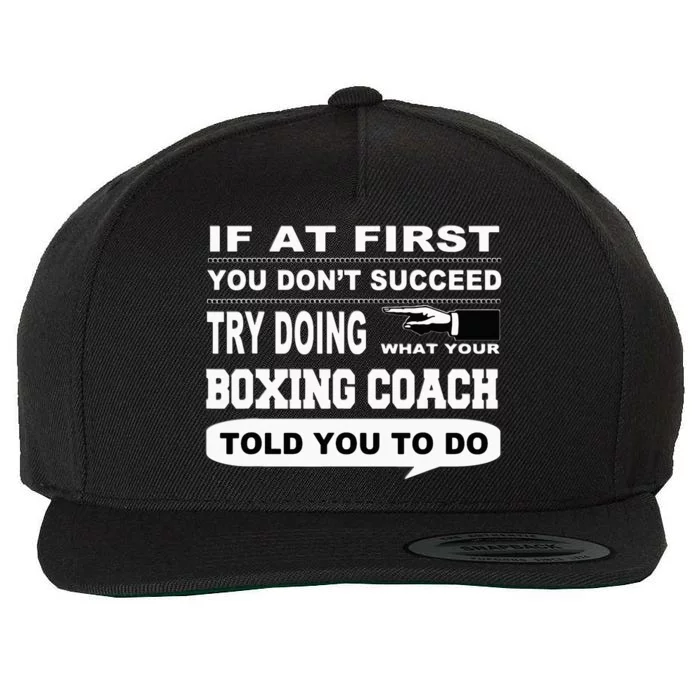 If At First You Dont Succeed Boxing Coach Wool Snapback Cap