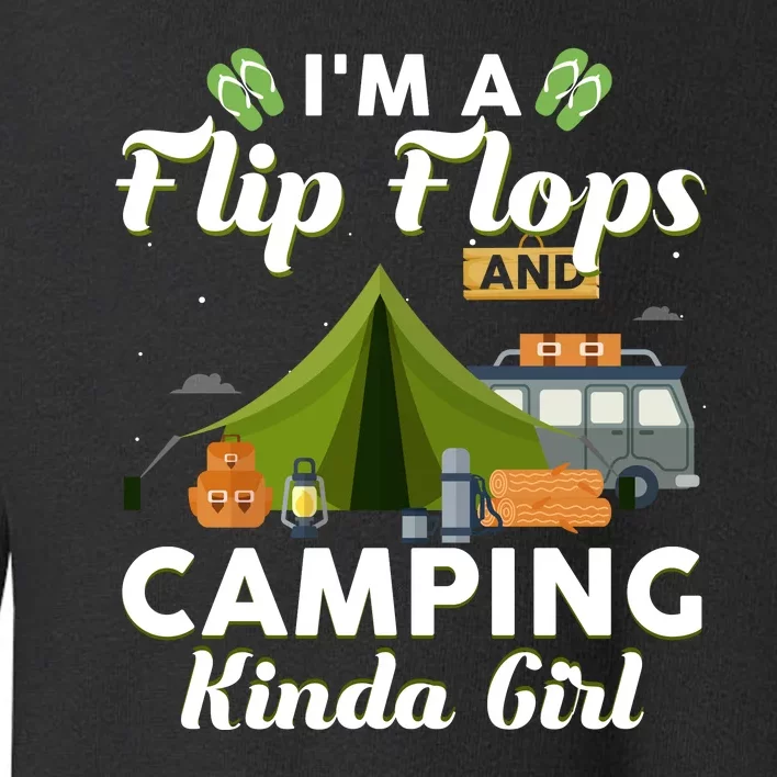 I'm A Flip Flops And Camping Kinda Gi Rl Toddler Sweatshirt