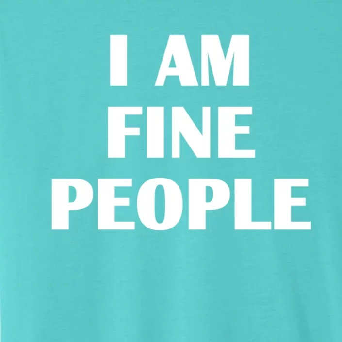 I Am Fine People Meaningful Gift ChromaSoft Performance T-Shirt