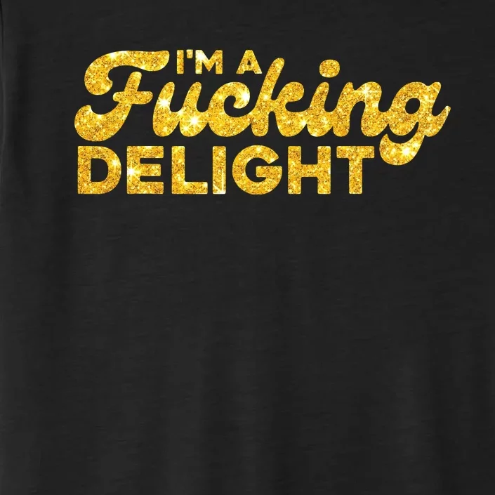 Im A Fucking Delight Funny Sarcasm Im A Delight Tie Dye ChromaSoft Performance T-Shirt