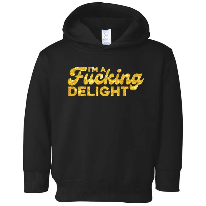 Im A Fucking Delight Funny Sarcasm Im A Delight Tie Dye Toddler Hoodie