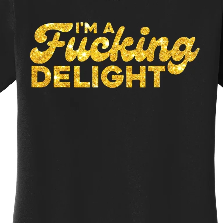 Im A Fucking Delight Funny Sarcasm Im A Delight Tie Dye Women's T-Shirt