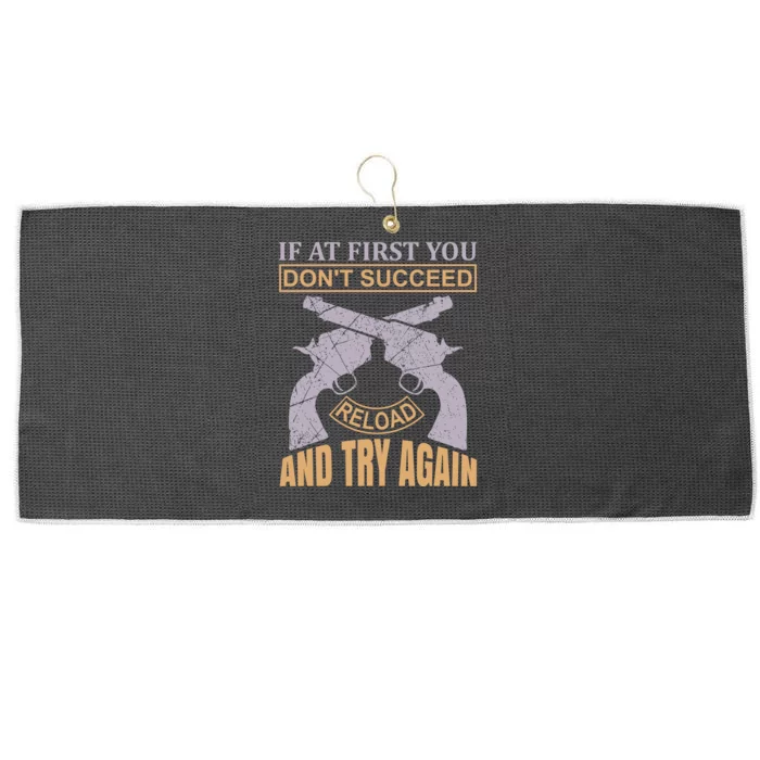 If At First You Don't Succeed Reload And Try Again Large Microfiber Waffle Golf Towel