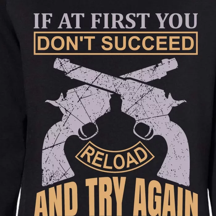 If At First You Don't Succeed Reload And Try Again Womens California Wash Sweatshirt