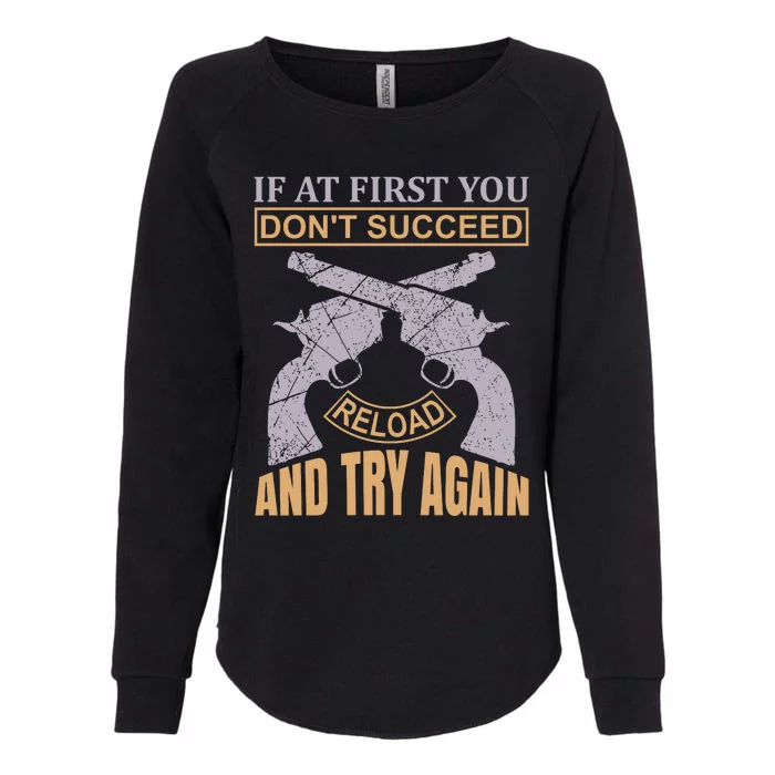 If At First You Don't Succeed Reload And Try Again Womens California Wash Sweatshirt