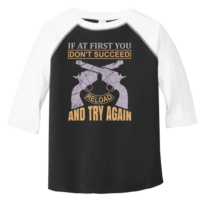 If At First You Don't Succeed Reload And Try Again Toddler Fine Jersey T-Shirt