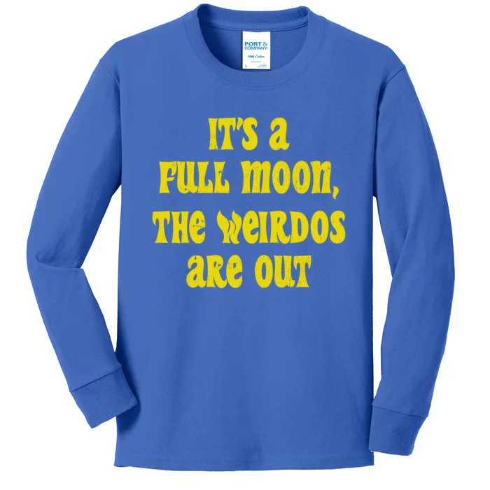 ItS A Full Moon The Weirdos Are Out Funny Halloween Funny Gift Kids Long Sleeve Shirt