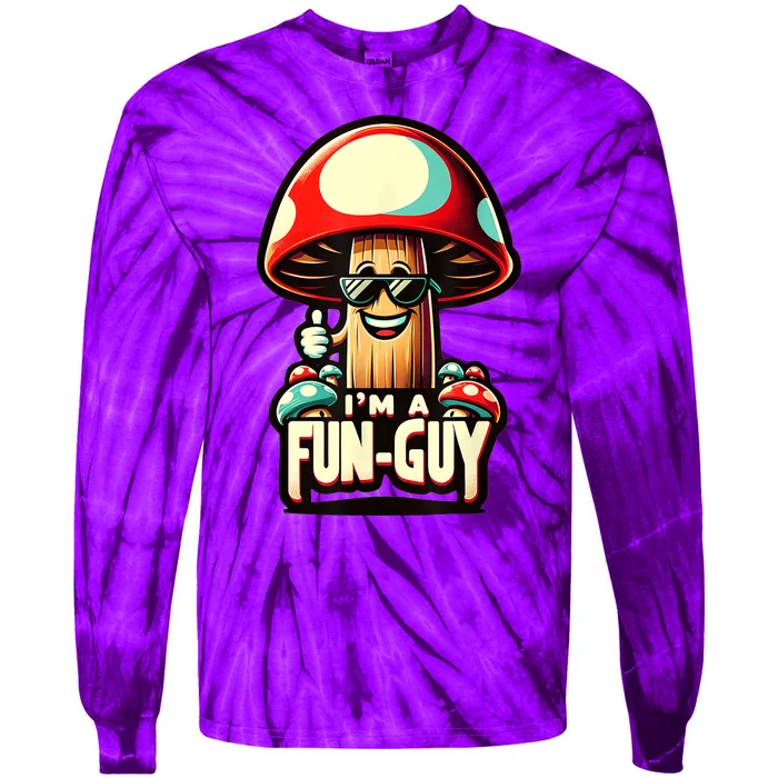 IM A Funguy Amusing Mushroom EnthusiastS Funny Pun Tie-Dye Long Sleeve Shirt