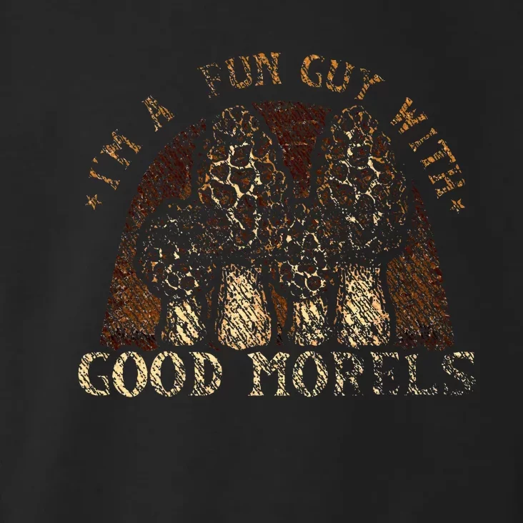 IM A Fun Guy With Good Morels Foraging Mushroom Hunting Toddler Hoodie