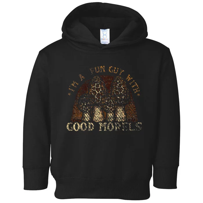 IM A Fun Guy With Good Morels Foraging Mushroom Hunting Toddler Hoodie