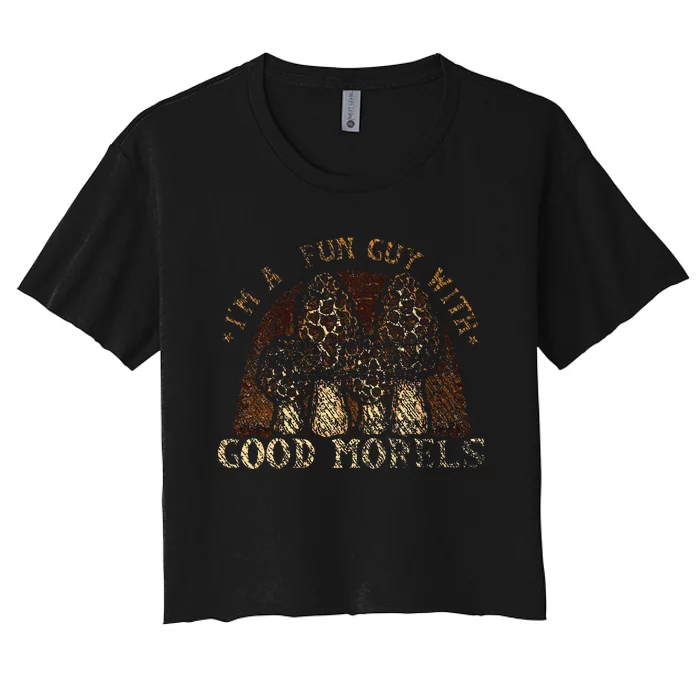 IM A Fun Guy With Good Morels Foraging Mushroom Hunting Women's Crop Top Tee