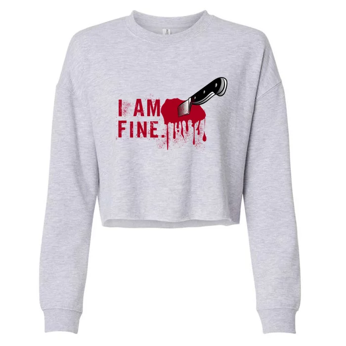 I Am Fine True Crime Nightmare Horror Movie Quote Gift Cropped Pullover Crew