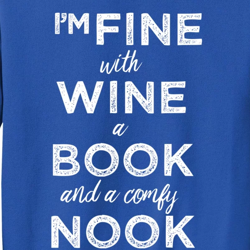 I Am Fine With Wine A Book And A Comfy Nook Funny Gift Tall Sweatshirt