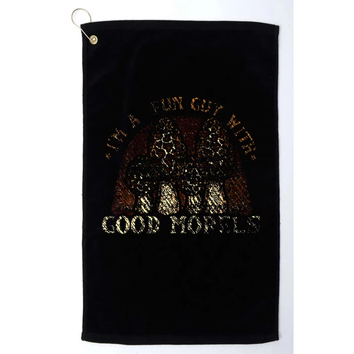 IM A Fun Guy With Good Morels Foraging Mushroom Hunting Platinum Collection Golf Towel