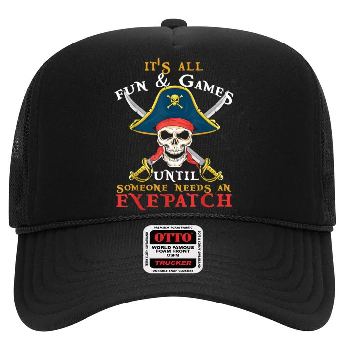 It's All Fun & Games Until Someone Needs An Eyepatch Pirate Skull High Crown Mesh Trucker Hat