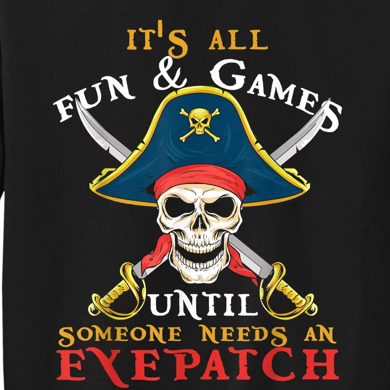 It's All Fun & Games Until Someone Needs An Eyepatch Pirate Skull Tall Sweatshirt