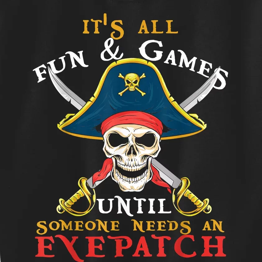 It's All Fun & Games Until Someone Needs An Eyepatch Pirate Skull Kids Sweatshirt