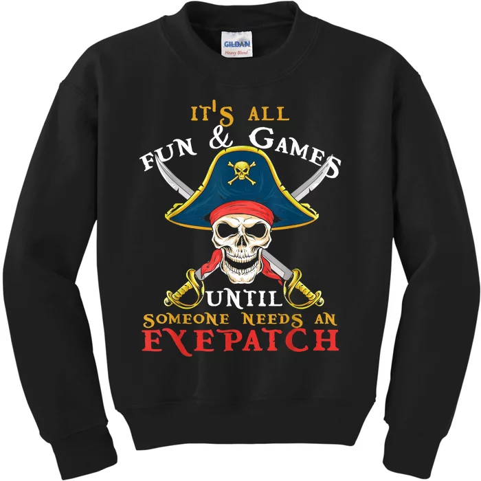 It's All Fun & Games Until Someone Needs An Eyepatch Pirate Skull Kids Sweatshirt