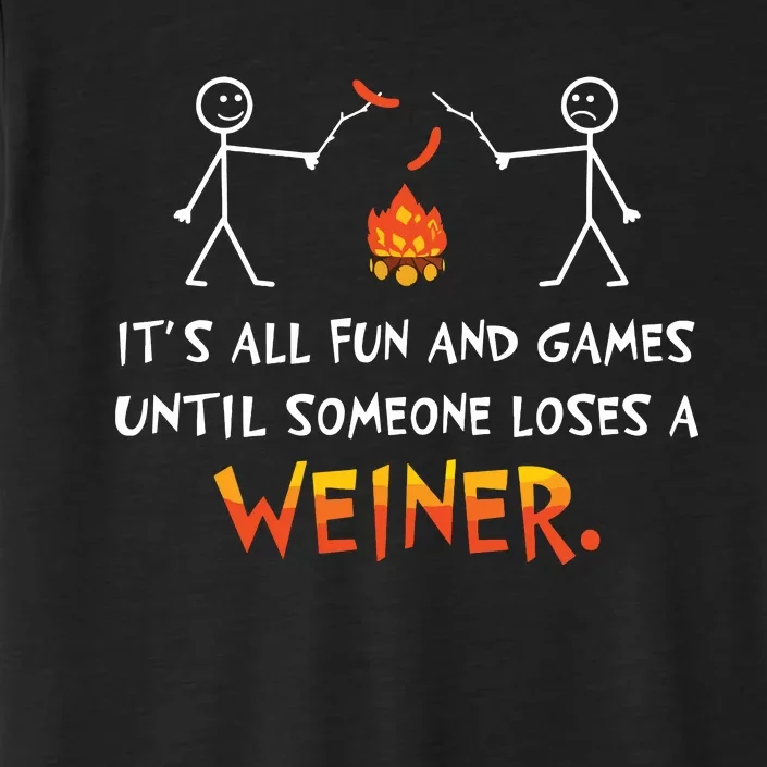 Its All Fun And Games Until Someone Loses Weiner Funny Camp ChromaSoft Performance T-Shirt