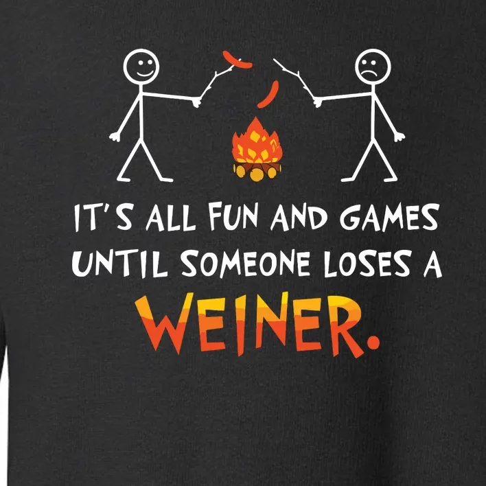 Its All Fun And Games Until Someone Loses Weiner Funny Camp Toddler Sweatshirt