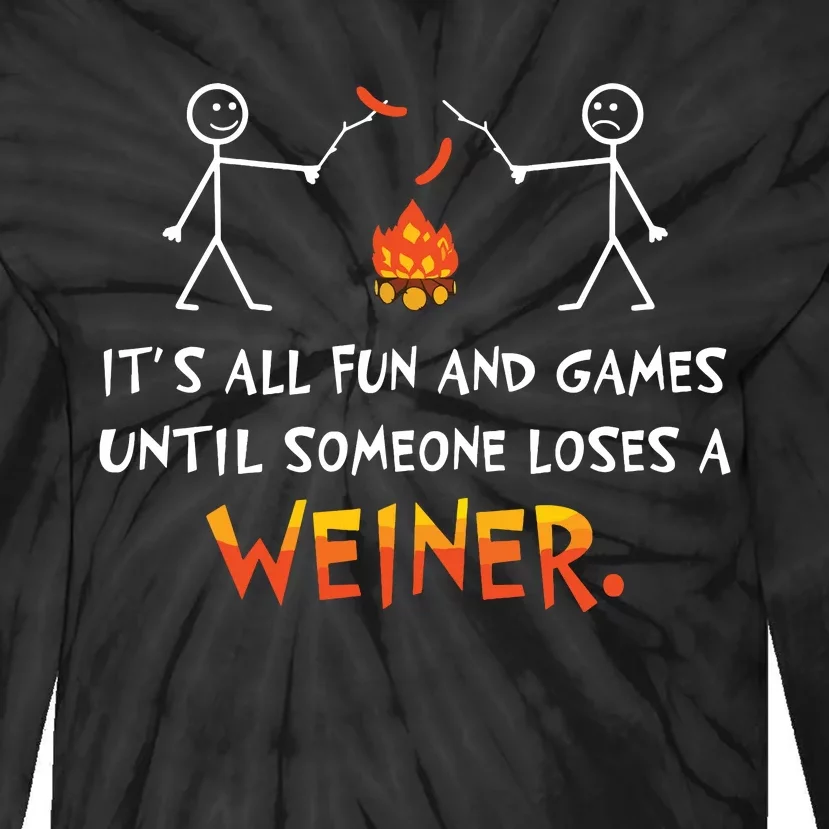 Its All Fun And Games Until Someone Loses Weiner Funny Camp Tie-Dye Long Sleeve Shirt