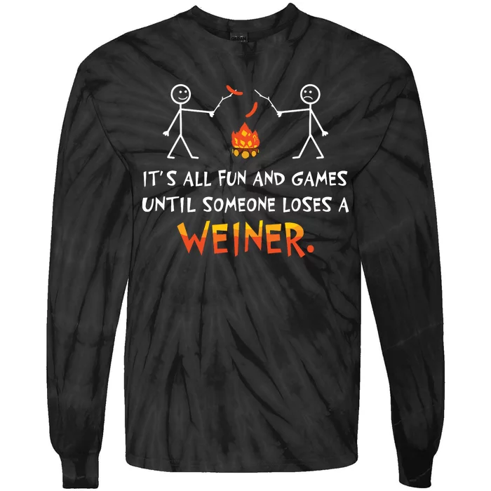 Its All Fun And Games Until Someone Loses Weiner Funny Camp Tie-Dye Long Sleeve Shirt