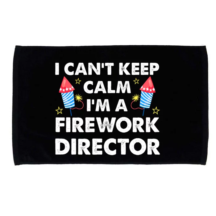 Im A Firework Director Firework Director Gift Microfiber Hand Towel