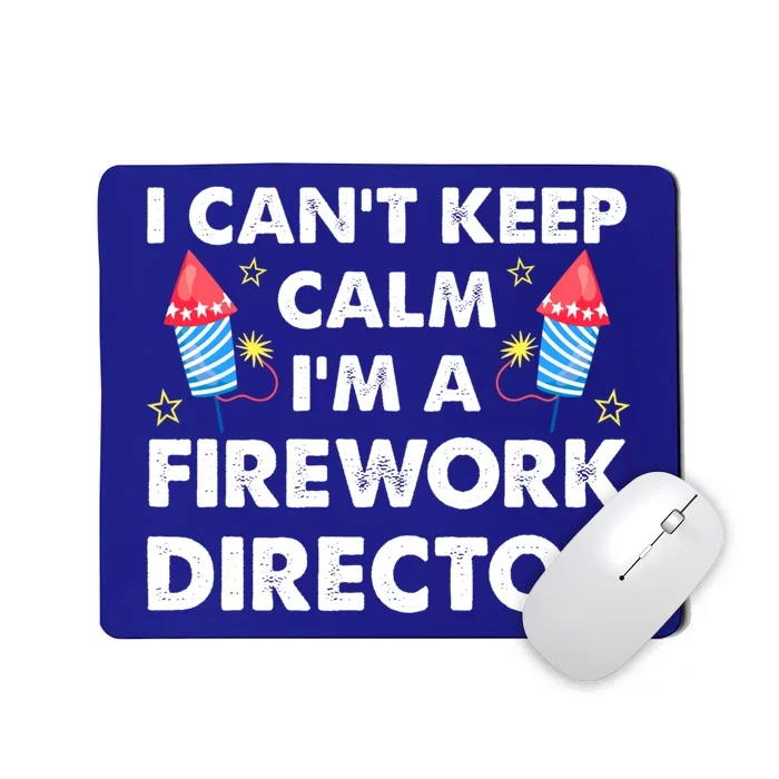 Im A Firework Director Firework Director Gift Mousepad