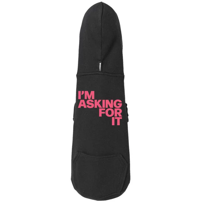 Im Asking For It Doggie 3-End Fleece Hoodie