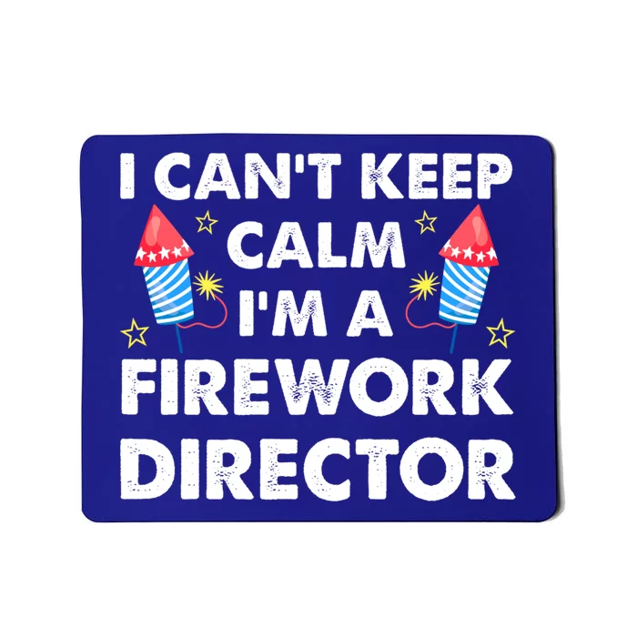 Im A Firework Director Firework Director Gift Mousepad