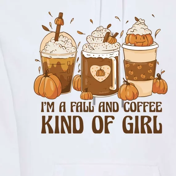 I'm A Fall And Coffee Kind Of Girl Premium Hoodie