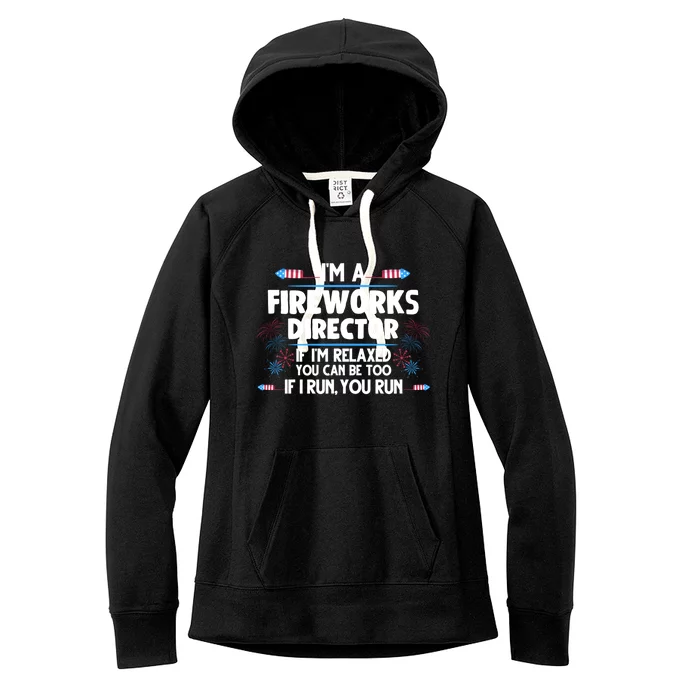 Im A Fireworks Director 4th Of July Fourth Of July Gift Women's Fleece Hoodie