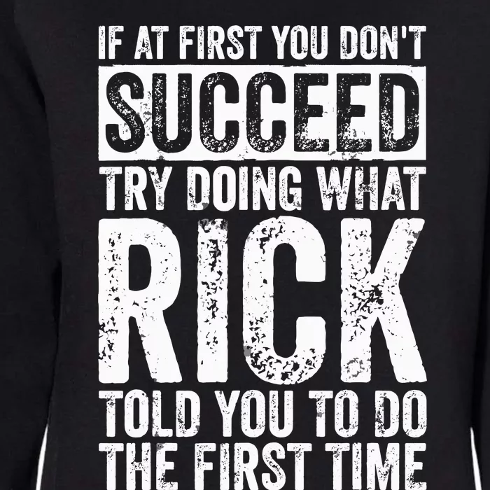 If At First You DonT Succeed Try Doing What Rick Womens California Wash Sweatshirt