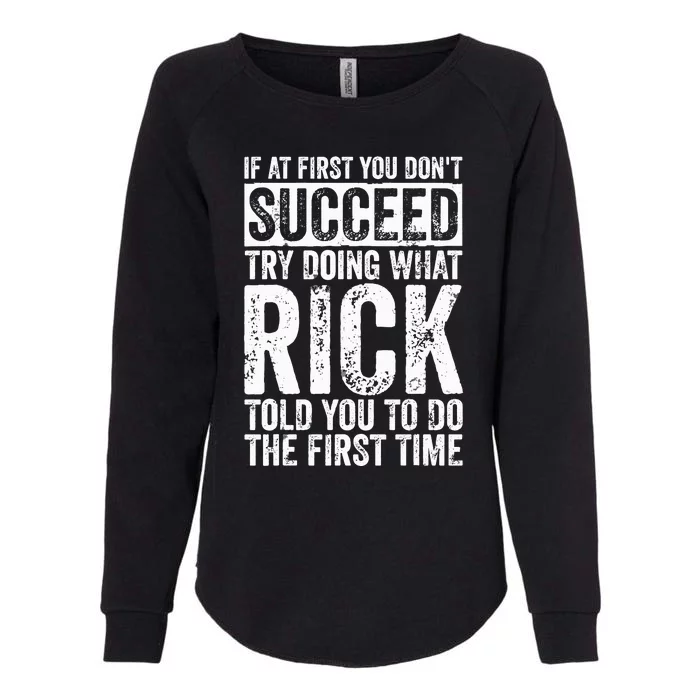 If At First You DonT Succeed Try Doing What Rick Womens California Wash Sweatshirt