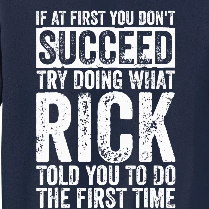 If At First You DonT Succeed Try Doing What Rick Tall Sweatshirt