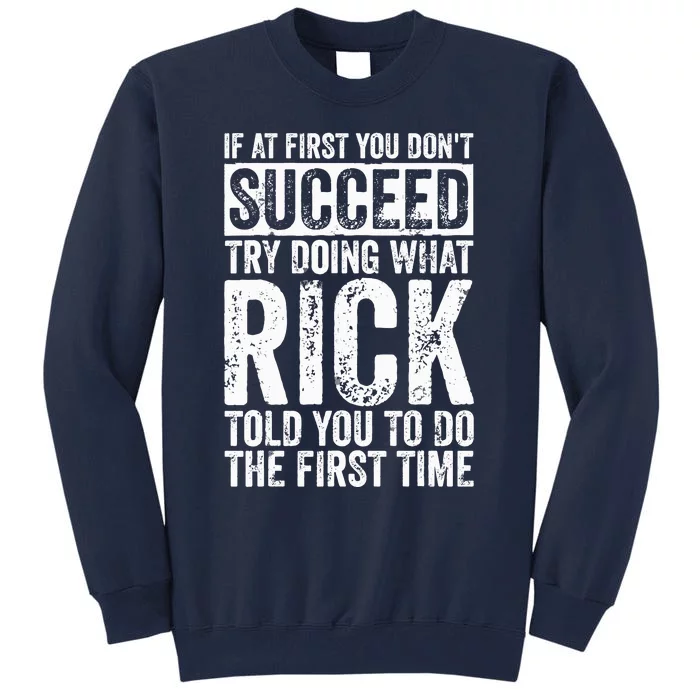 If At First You DonT Succeed Try Doing What Rick Tall Sweatshirt