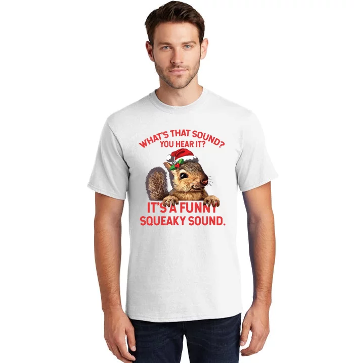 Its A Funny Squeaky Sound Christmas Squirrel Tall T-Shirt