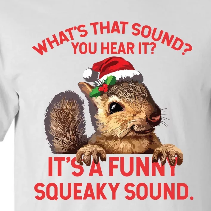 Its A Funny Squeaky Sound Christmas Squirrel Tall T-Shirt