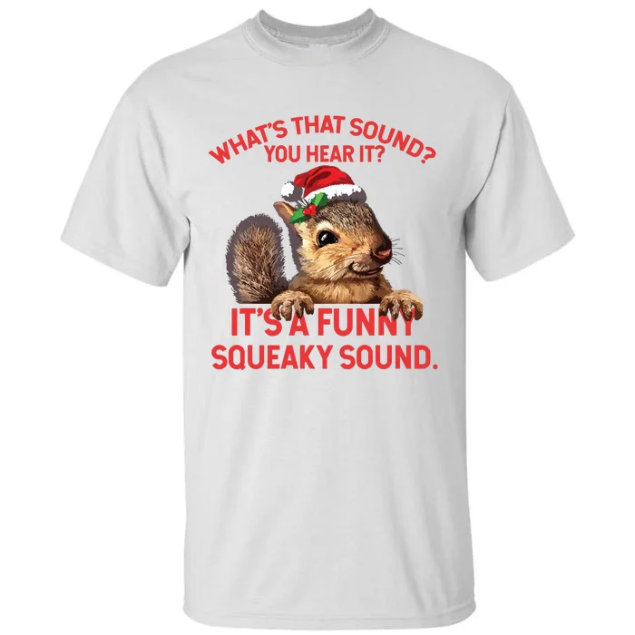 Its A Funny Squeaky Sound Christmas Squirrel Tall T-Shirt