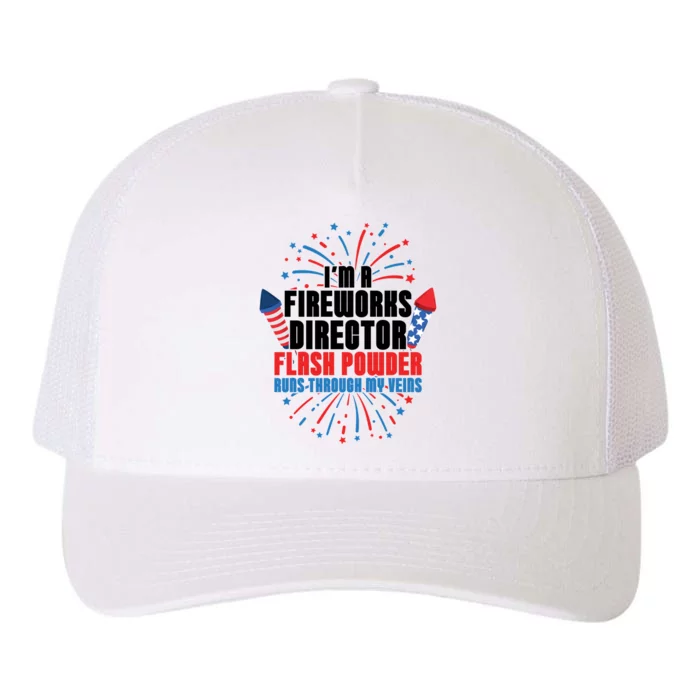 Im A Fireworks Director Power 4th Of July Meaningful Gift Yupoong Adult 5-Panel Trucker Hat