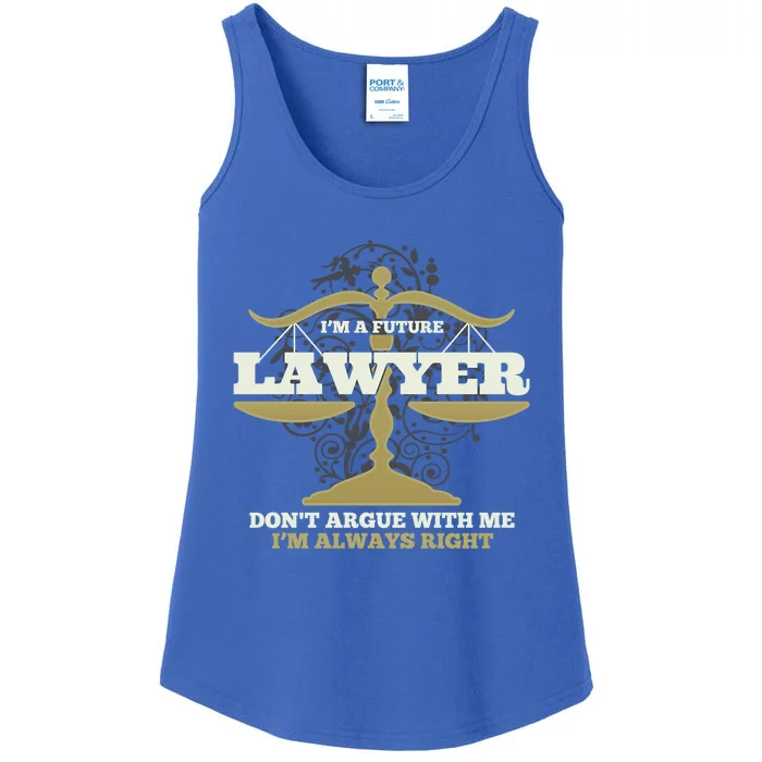 IM A Future Lawyer DonT Argue With Me IM Always Right Cool Gift Ladies Essential Tank