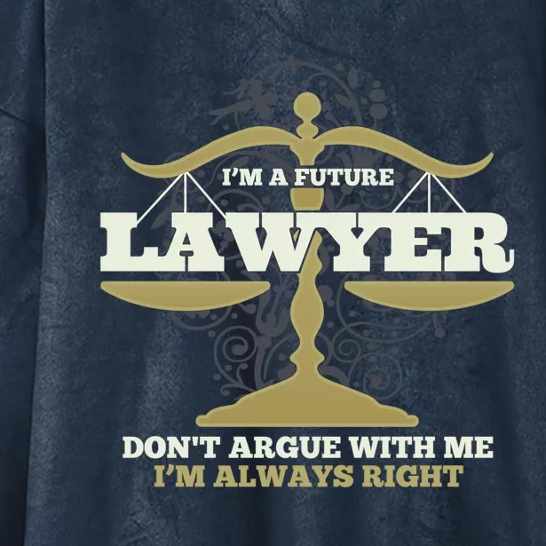 IM A Future Lawyer DonT Argue With Me IM Always Right Cool Gift Hooded Wearable Blanket