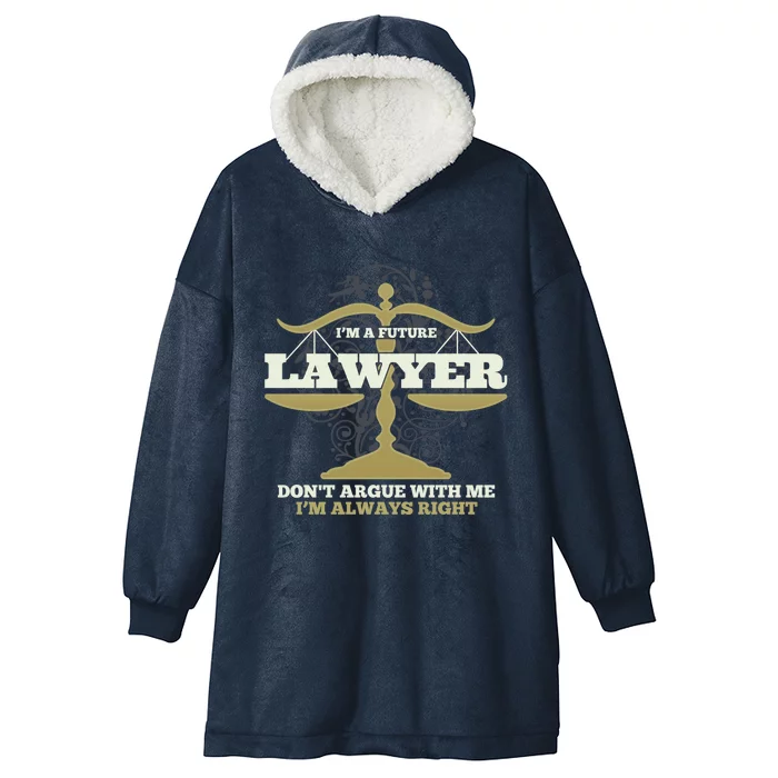 IM A Future Lawyer DonT Argue With Me IM Always Right Cool Gift Hooded Wearable Blanket