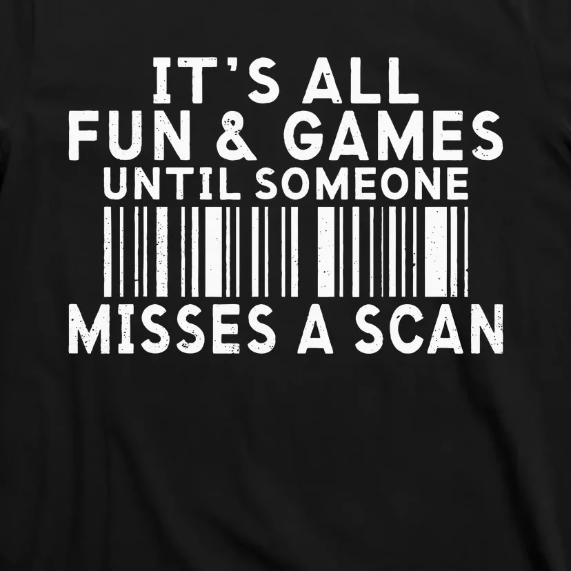 Its All Fun And Games Until Someone Misses A Scan Postal T-Shirt