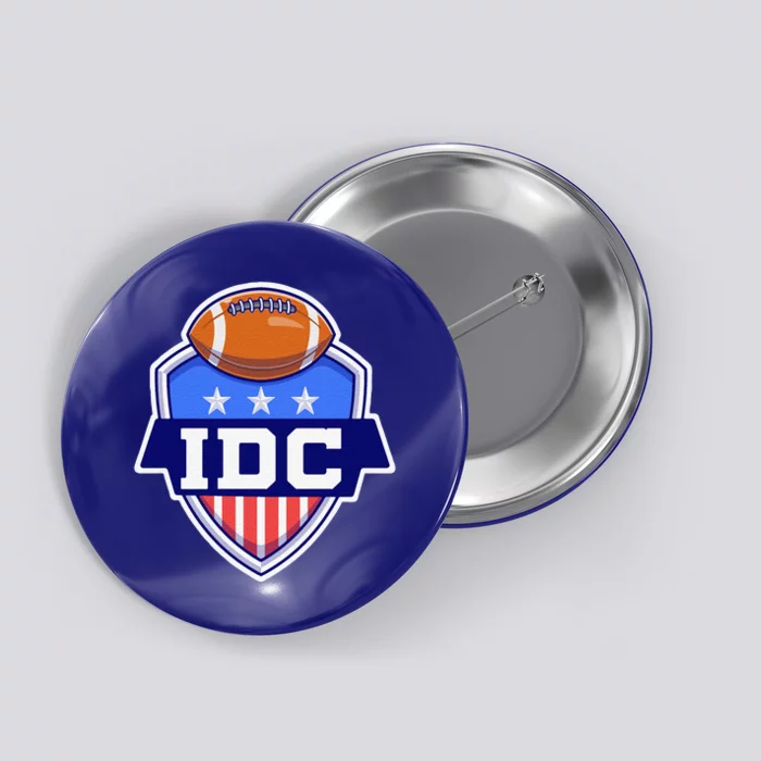 IDC American Football I Don't Care Football Lover Button