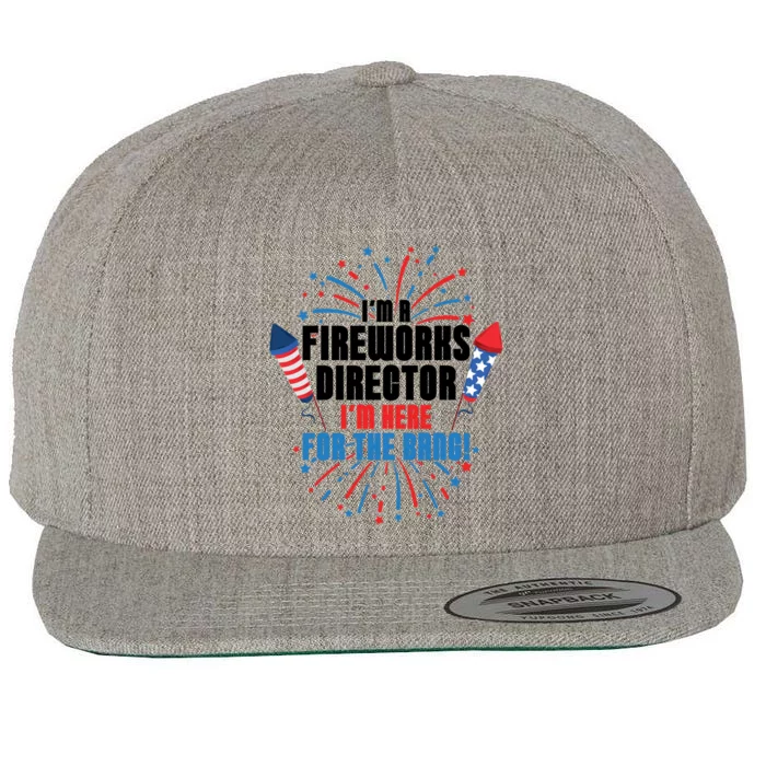 Im A Fireworks Director Im Here For The 4th Of July Meaningful Gift Wool Snapback Cap